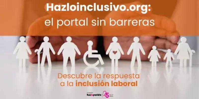 HazloInclusivo.org, el nuevo portal de empleo de Fundación Hazloposible. HazloInclusivo.org