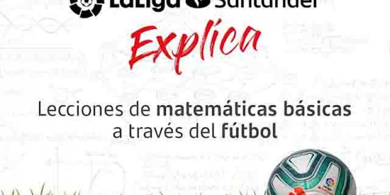 LaLiga Santander Explica / Banco Santander LaLiga y el Banco Santander explican los conceptos matemáticos básicos