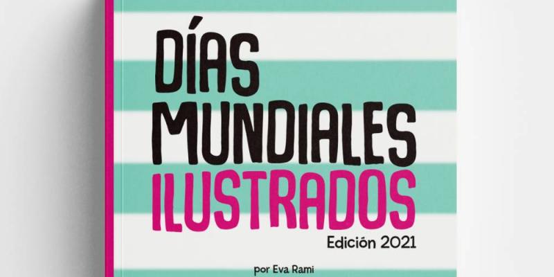 Días Mundiales Ilustrados, nuevo libro de Eva Rami Portada del nuevo libro de Eva Rami, 'Días Mundiales Ilustrados'