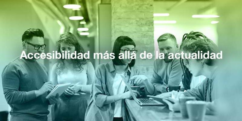 Accesibilidad más allá de la actualidad