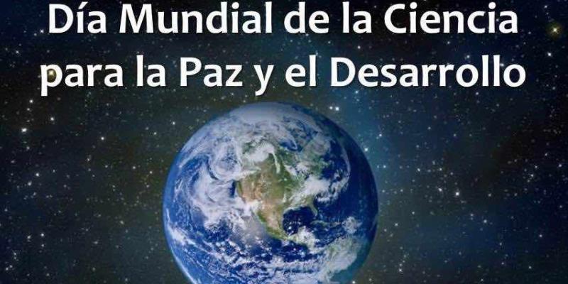 Día Mundial de la Ciencia para la Paz y el Desarrollo: Ciencia para y con la sociedad Día Mundial de la Ciencia para la Paz y el Desarrollo