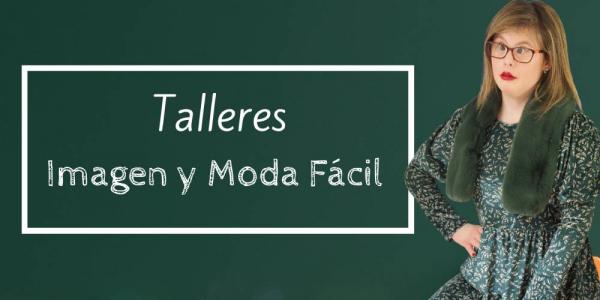 Paola Torres imparte los Talleres de Imagen y Moda Fácil
