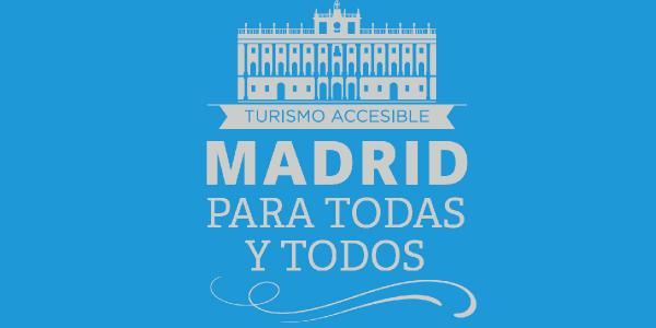 Madrid para todos y todas. Turismo accesible e inclusivo.