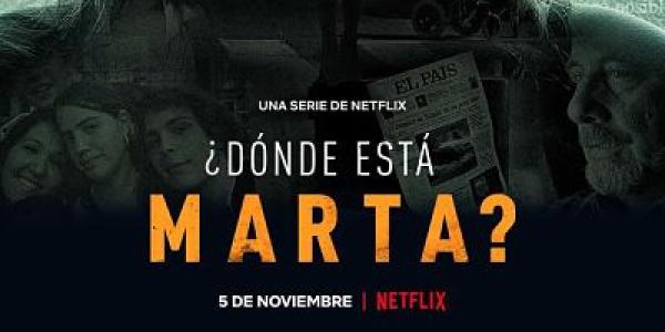 Serie-documental de Netflix: ¿Dónde está Marta?