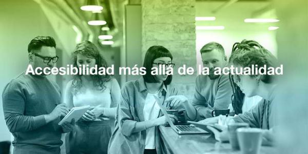 Accesibilidad más allá de la actualidad